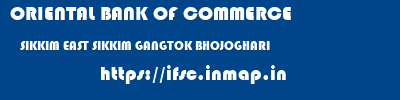 ORIENTAL BANK OF COMMERCE  SIKKIM EAST SIKKIM GANGTOK BHOJOGHARI  ifsc code
